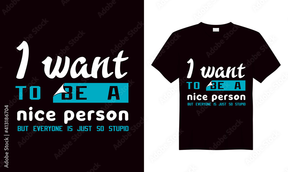 I want to be a nice person | print t-shirt design