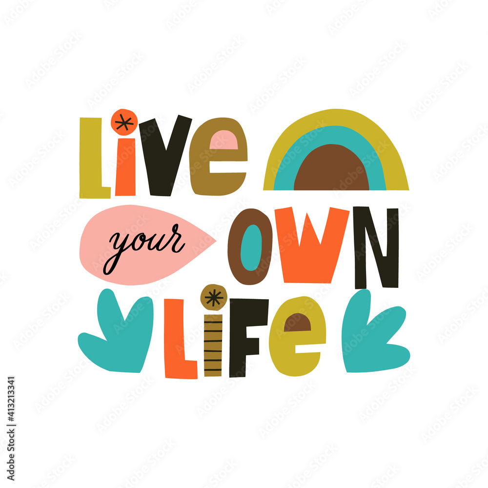 Live your own life hand drawn lettering. Colourful paper collage style