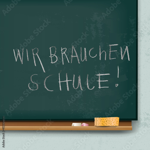 Grafik Tafel mit Kreideschrift Wir brauchen Schule