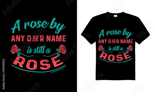 A rose by any other name is still a rose. T-shirt design.
