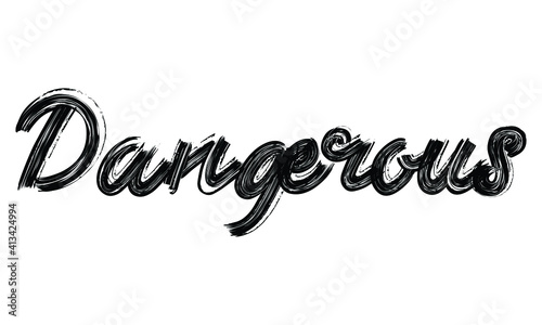 Dangerous Black Text Hand written Brush font drawn phrase Typography decorative script letter on the White background for sayings