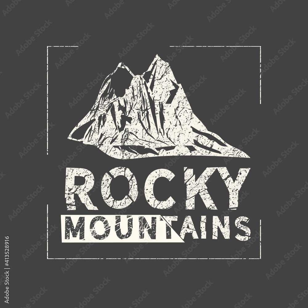 Rocky mountains. Grunge vintage phrase. Typography, t-shirt graphics, print, poster, banner, slogan, flyer, postcard.