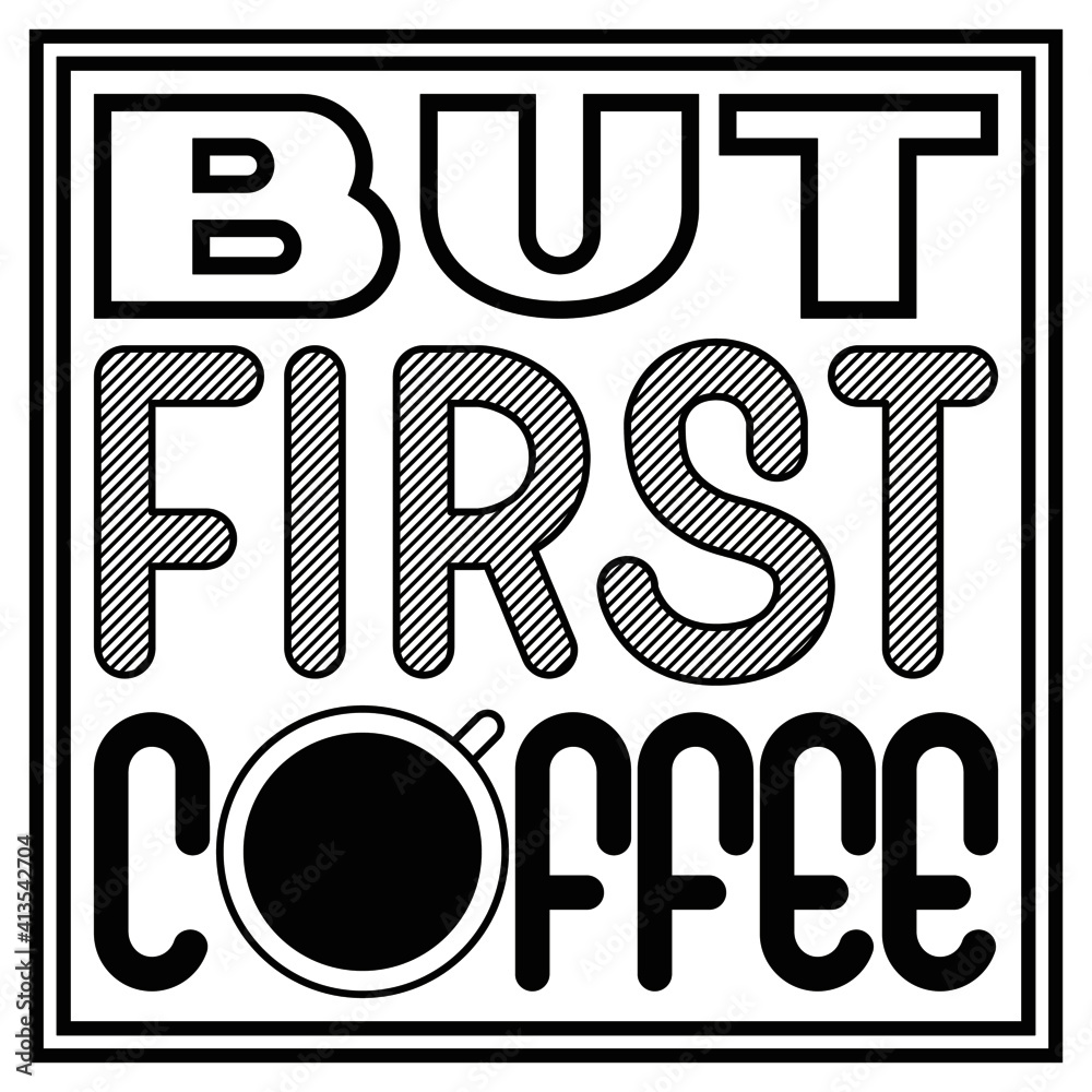 lettering composition in a square. but first coffee. Vector illustration lettering composition in a square. but first coffee. Vector illustration