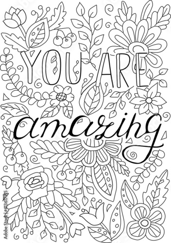 You are amazing. Hand drawn coloring page for kids and adults. Beautiful drawing with patterns and small details, flowers. Coloring pictures. Vector