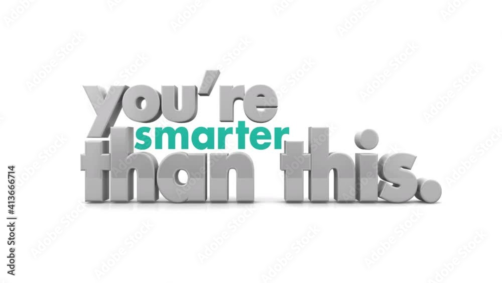 Youre Smarter Than This Be Smart Intelligent Better Words 3d Animation Youre Smarter Than This Be Smart Intelligent Better Words 3d Animation