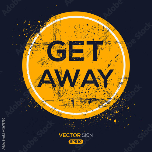 Creative Sign (get away) design ,vector illustration.