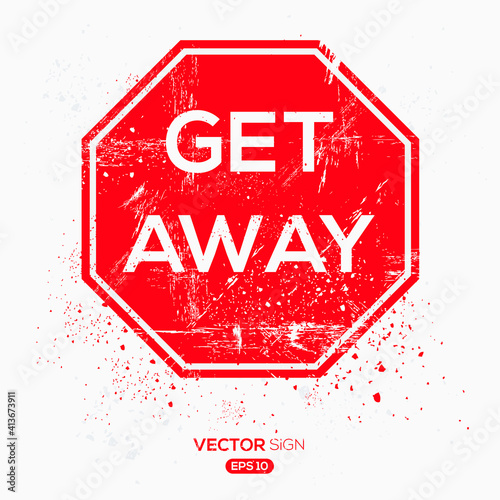 Creative Sign (get away) design ,vector illustration.