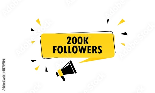 Megaphone with 200k followers speech bubble banner. Loudspeaker. Can be used for business, marketing and advertising. Vector EPS 10. Isolated on white background