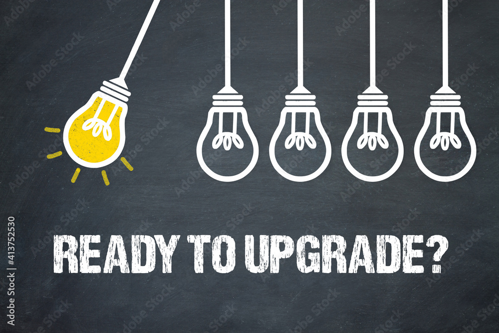 Fototapeta premium Ready to upgrade?