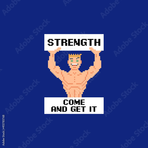 colorful simple flat pixel art illustration of young strong smiling guy holding a poster with the text strength come and get it