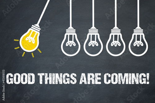 Good things are coming! 