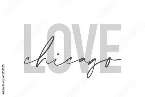 Modern, urban, simple graphic design of a saying "Love Chicago" in grey colors. Trendy, cool, handwritten typography