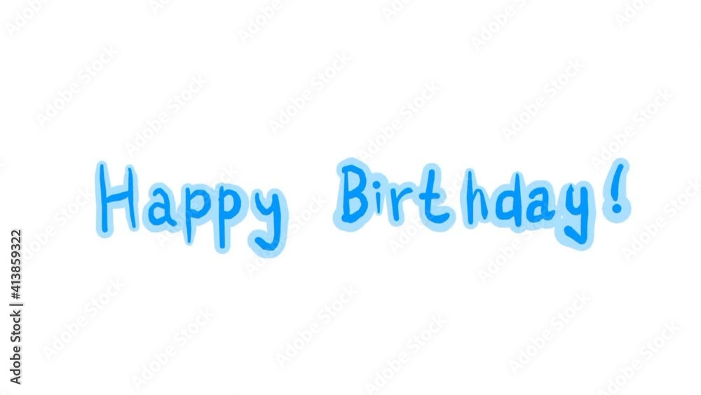 Blue Happy Birthday text on white background. Simple hand drawn frame by frame stop motion animation of letters on white background. Blue Happy Birthday text on white background. Simple hand drawn frame by frame stop motion animation of letters on white background.
