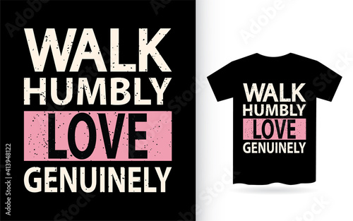 Walk humbly love genuinely typography t shirt