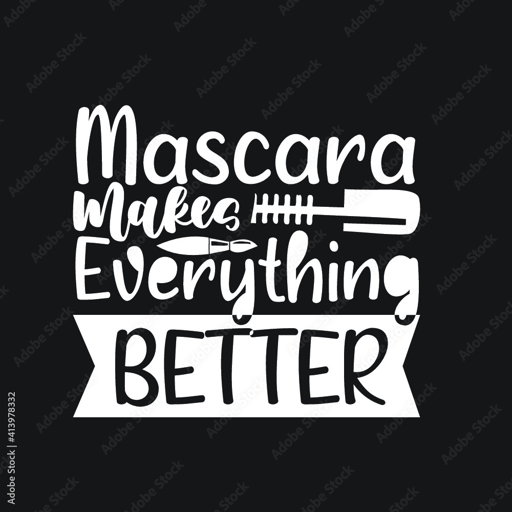 Makeup Design, Mascara makes everything  better.