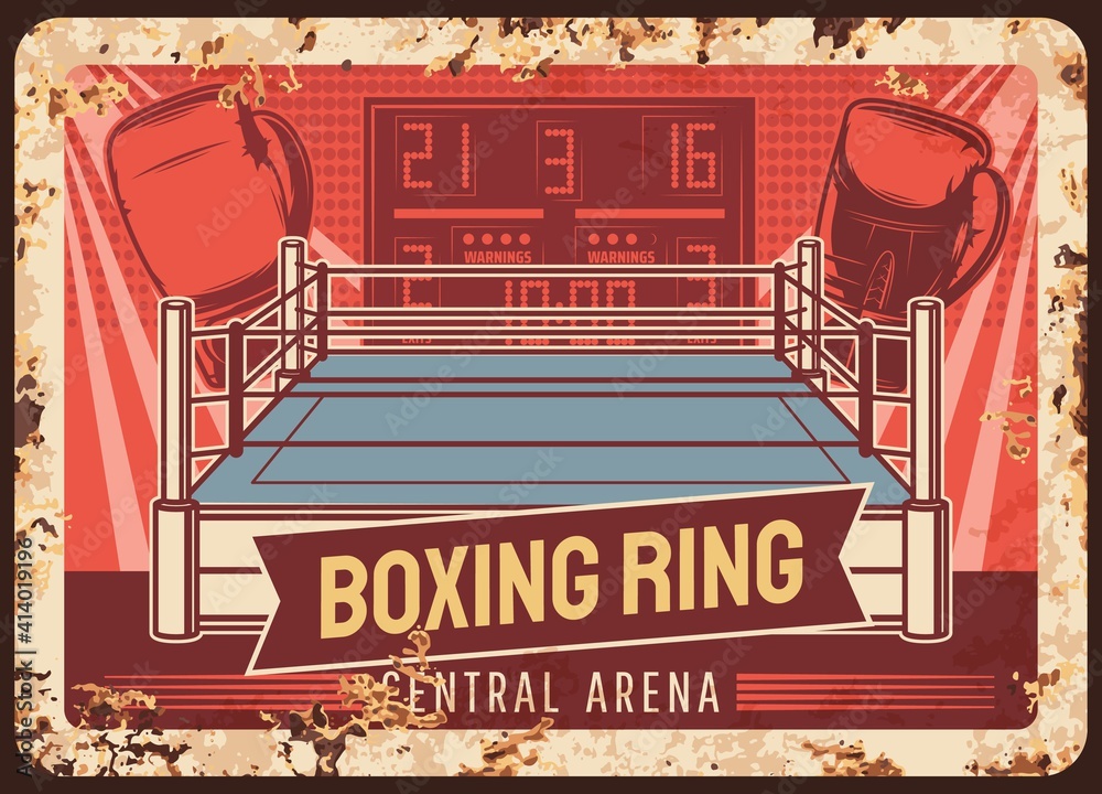 Box and boxing ring, metal plate rusty, sport fight club, MMA kickboxing  vector vintage retro poster. Boxer arena, punching gloves and boxing  tournament scoreboard sign metal plate with rust Stock Vector