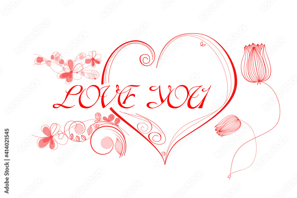 Love you. Declaration of love. The inscription is decorated with hearts and flowers. Love message. Love you. Declaration of love. The inscription is decorated with hearts and flowers. Love message.