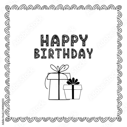 Hand drawn birthday greeting card with hand lettering, gifts and frame around. Black and white lettering with a floral pattern.