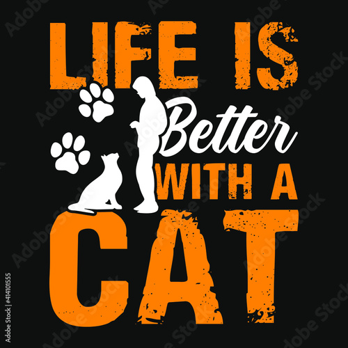 Animal Quote and saying - Life is better with a cat - t-shirt.Vector design, poster for pet lover. t shirt for Cat lover.