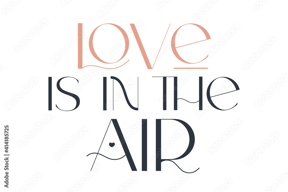 Love is in the air. Elegance wedding typography. Vector design for for valentine day, birthday card, logo and stamp. Love is in the air. Elegance wedding typography. Vector design for for valentine day, birthday card, logo and stamp.