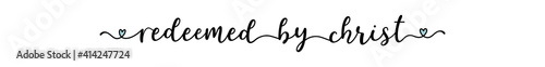 Hand sketched REDEEMED BY CHRIST quote as banner. Lettering for poster, label, sticker, flyer, header, card, advertisement, announcement.