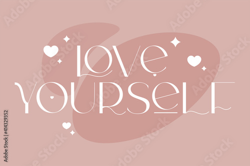 Love yourself. Skin care and love yourself positive quotes. Woman awareness. Vector illustration for beauty salon, medical centre.