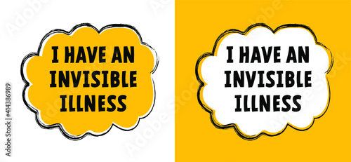 Slogan i have an Invisible illness. Medical condition, visible signs or symptoms, that isn't easily visible to others. This includes chronic physical conditions. Flat vector brain disease sign.