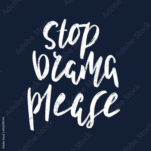 Stop drama please lettering. Handwritten chalk white print on blackboad background. Vector illustration. Sticker, poster or postcard design. photo