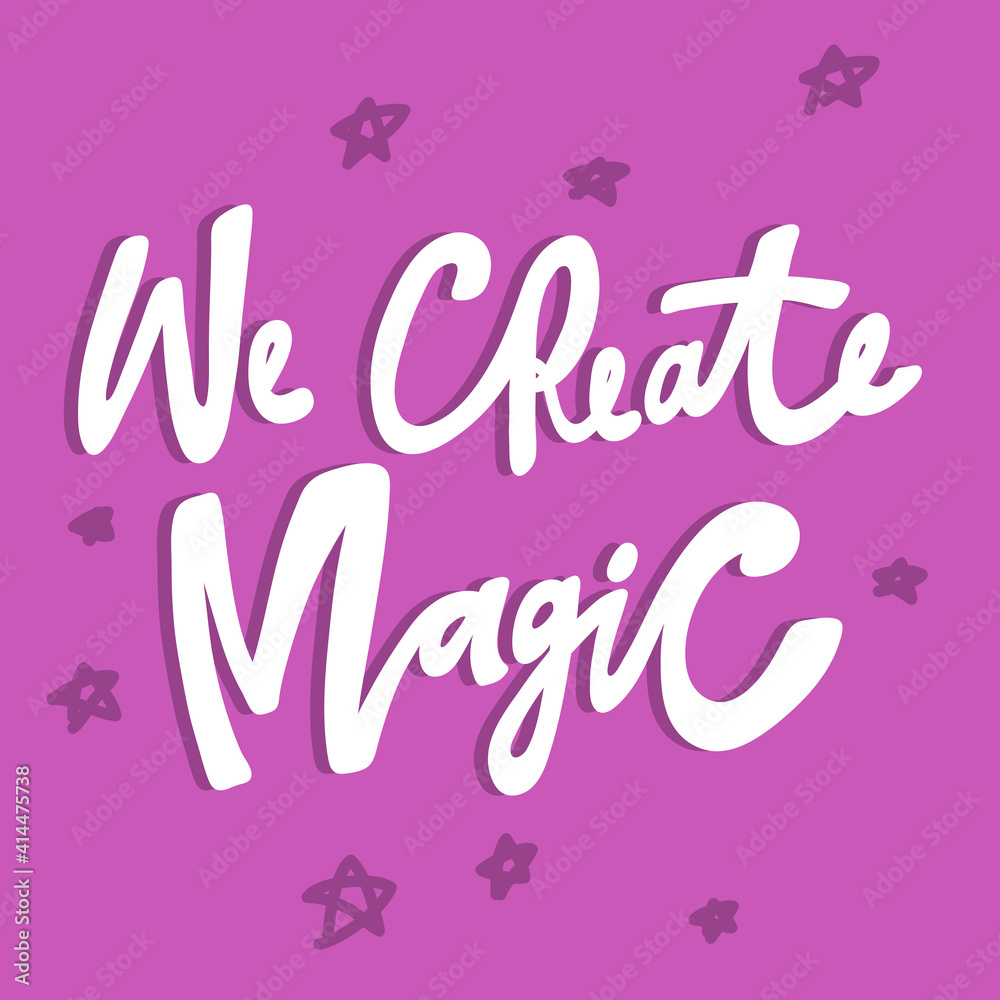 We create magic. Hand drawn purple calligraphy lettering banner with stars. Good for tee, poster, card, sticker, advertisement