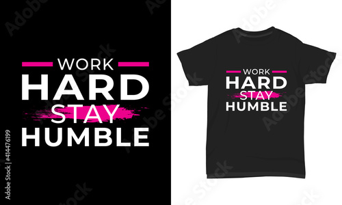 Work hard stay humble typography t-shirt