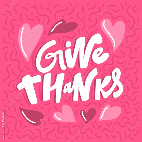 Give thanks. Hand drawn sticker bubble white speech logo. Good for tee print  as a sticker  for notebook cover. Calligraphic lettering vector illustration in flat style.