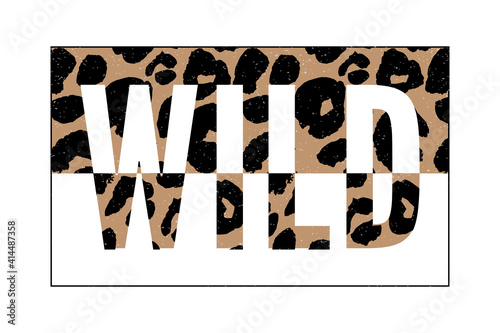 Born to be Wild t-shirt animal fashion print on black background. Pattern with lettering and leopard effect for tshirt and apparel graphics, poster, print, postcard.