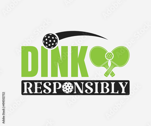 Dink responsibly, Printable Vector Illustration. Pickleball SVG. Great for badge t-shirt and postcard designs. Vector graphic illustration.