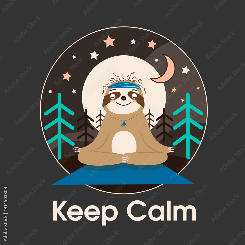 Keep calm. A sloth is meditating. The animal in a yoga pose, lotus. Relaxation, harmony, balance. Vector illustration of funny and cute cartoon character cloth bear