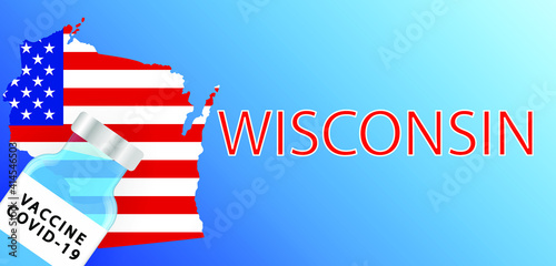 Vaccine in the Wisconsin. Map of the Wisconsin with a bottle of vaccine . Victory over the coronavirus in Wisconsin