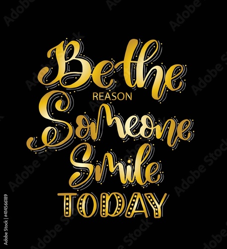 Be the reason someone smiles today, hand lettering, motivational quotes, Vector illustration