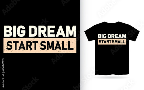 Big dream start small typography t shirt