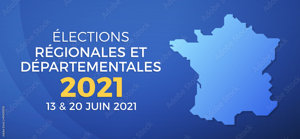 Élections Régionales et Départementales 2021 en France - 13 et 20 Juin 2021