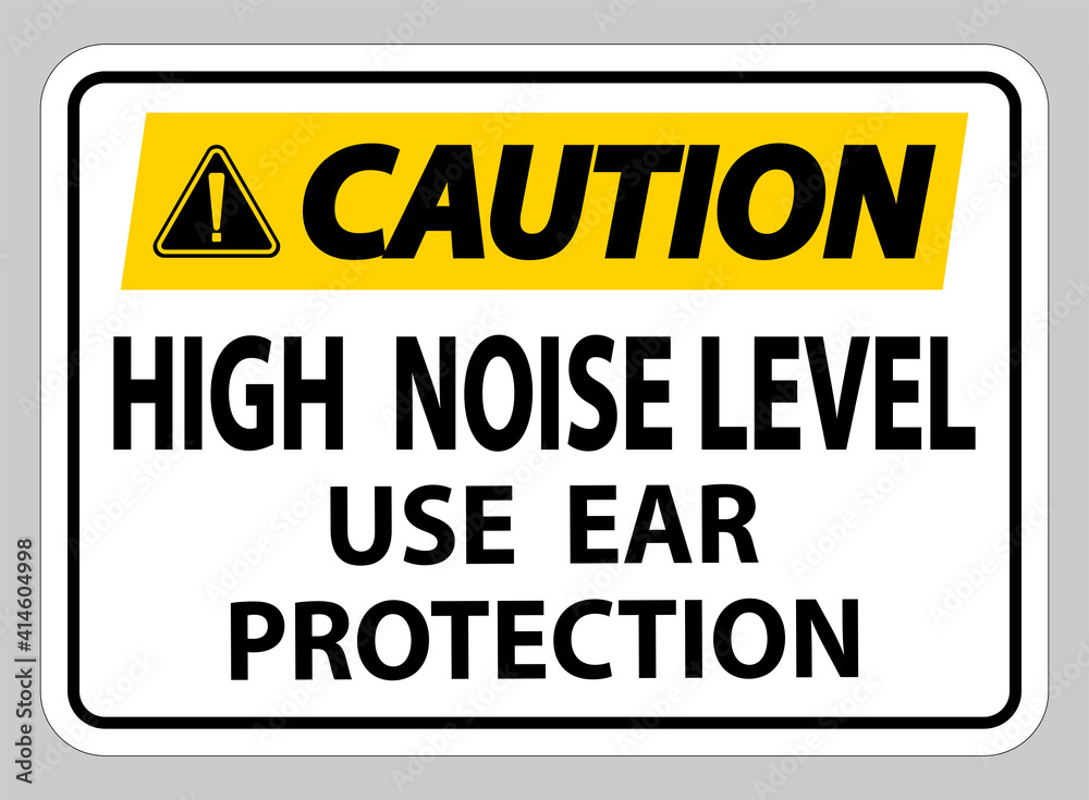 Caution Sign High Noise Level Use Ear Protection on White Background