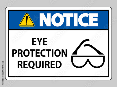Notice sign Eye Protection Required on white background