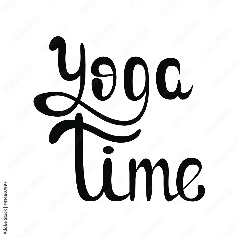 Yoga time. Black lettering on a white background Yoga time. Black lettering on a white background