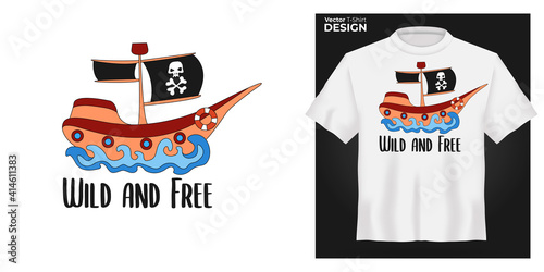 T-shirt mock up with funny cartoon  Pirate ship print. 3d realistic shirt template. White tee mockup, front view design, wild and free slogan. Vector illustration