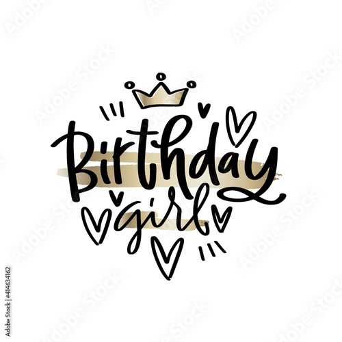 Birthday girl quote vector design for toddler or kid clothes print or iron on. Gold crown, hearts and modern calligraphy phrase on a brush stroke background. 