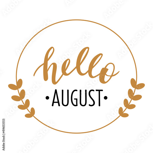Hello August hand drawn lettering logo icon. Vector phrases elements for cards, banners, posters, mug, scrapbooking, pillow case, phone cases and clothes design. 