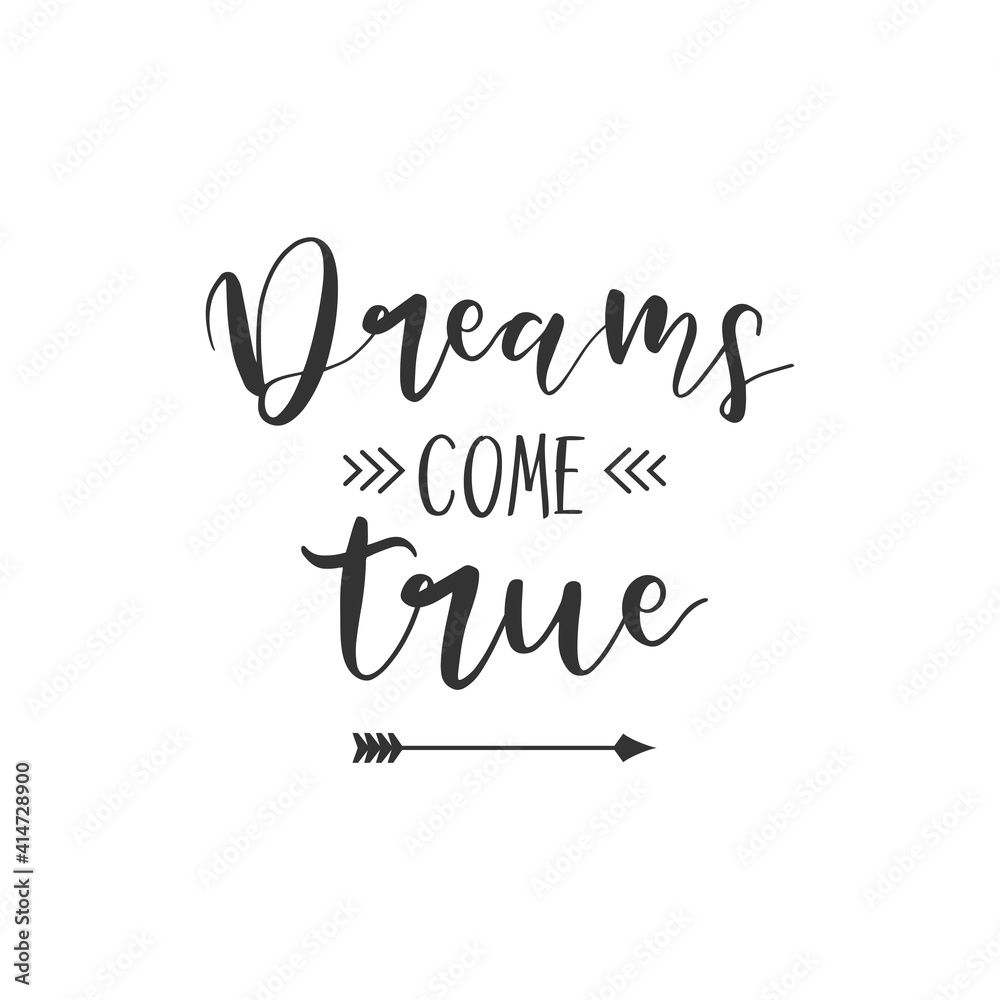 Dreams Come True. For fashion shirts, poster, gift, or other printing press. Motivation quote. Inspiration Quote.