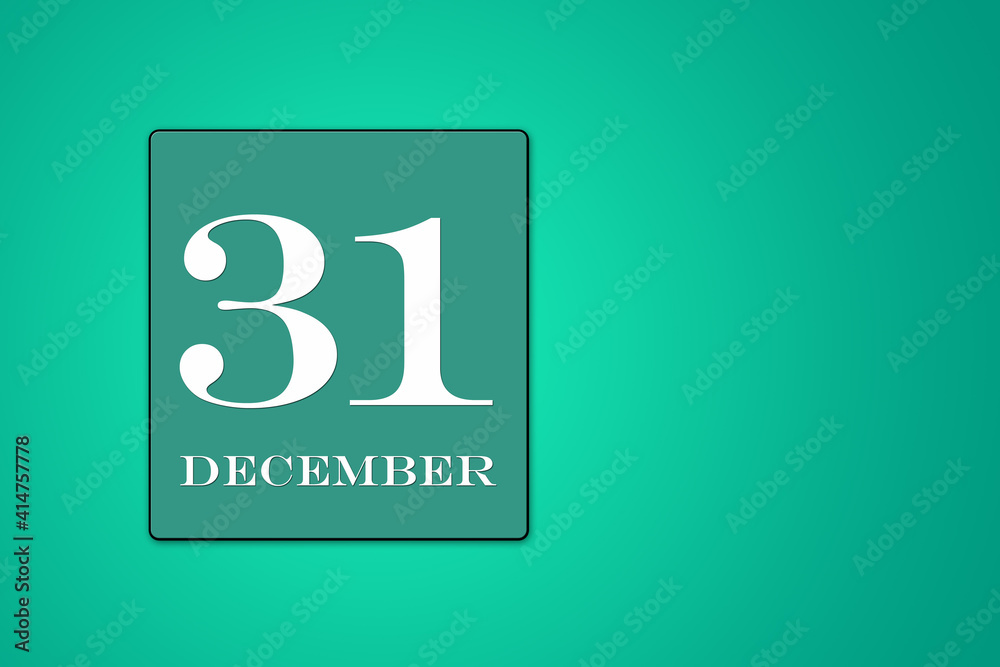 December 31 is the thirty-first day of the month calendar date, white tsyfra in turquoise frame on a green background. 3D Illustration December 31 is the thirty-first day of the month calendar date, white tsyfra in turquoise frame on a green background. 3D Illustration