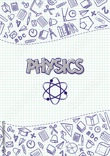 Physics. Cover for a school notebook or Physics textbook. Hand-drawn School objects on a checkered notebook background. Blank for educational or scientific poster. Vector illustration