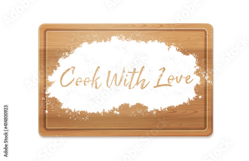 Cook With Love. Handwritten In Flour On Wooden Board Lettering. For Decoration, Cards And Greetings. Vector Photo Realistic Illustration Isolated On White
