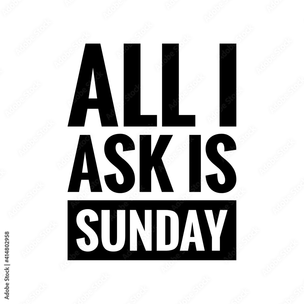 ''All I ask is sunday'' Lettering