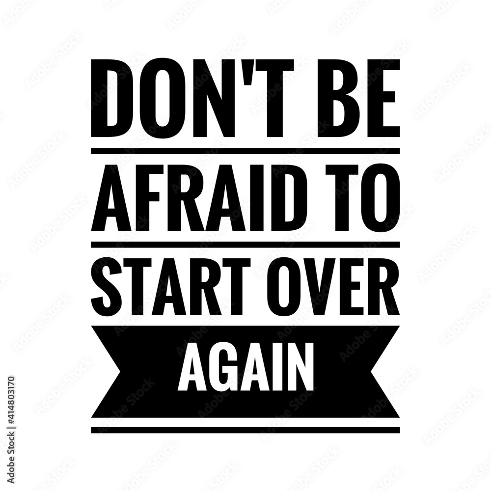 ''Don't be afraid to start over again'' Lettering